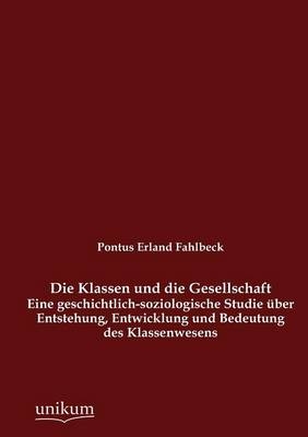 Die Klassen und die Gesellschaft - Pontus Erland Fahlbeck