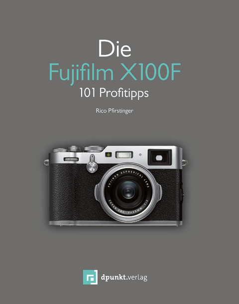 Die Fujifilm X100F - Rico Pfirstinger