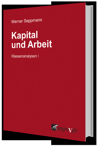 Kapital und Arbeit - Werner Seppmann