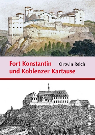Fort Konstantin und Koblenzer Kartause - Ortwin Reich