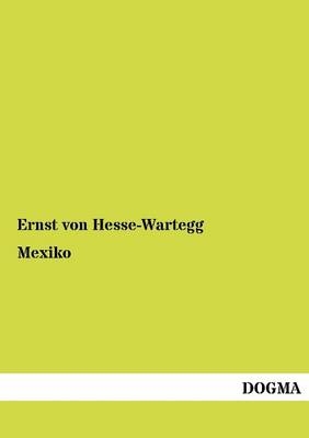Mexiko - Ernst Von Hesse-Wartegg