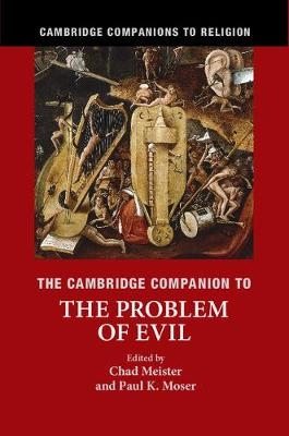 The Cambridge Companion to the Problem of Evil - Chad Meister; Paul K. Moser