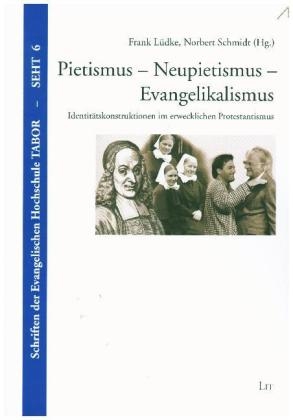 Pietismus - Neupietismus - Evangelikalismus - Frank Lüdke; Norbert Schmidt