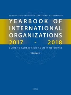 Yearbook of International Organizations 2017-2018, Volumes 1A & 1B (SET) - Union of International Associations
