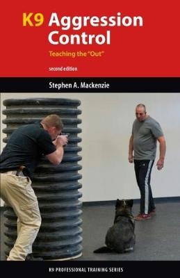 K9 Agression Control: Teaching the "Out" - Stephen A. Mackenzie