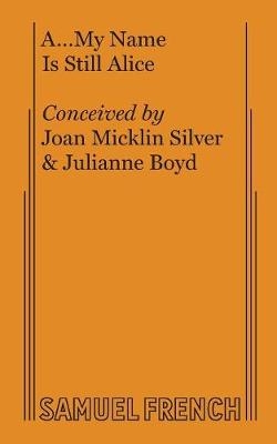 A... My Name Is Still Alice - Joan Micklin Silver; Julianne Boyd