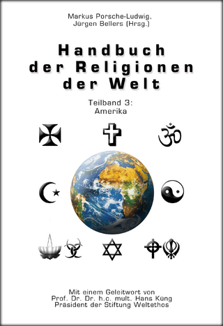 Handbuch der Religionen der Welt / Teilband 3: Amerika - Markus Porsche-Ludwig; Jürgen Bellers