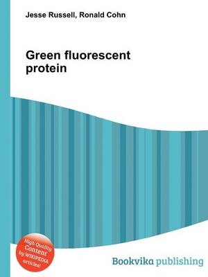 Green Fluorescent Protein - Jesse Russell; Ronald Cohn