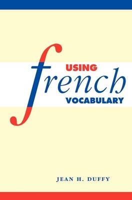 Using French Vocabulary - Jean H. Duffy