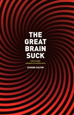 The Great Brain Suck - Eugene Halton
