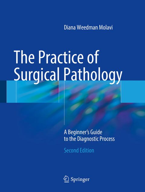 The Practice of Surgical Pathology - Diana Weedman Molavi