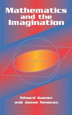 Mathematics and the Imagination - Edward Kasner; Stanislaw M. Ulam