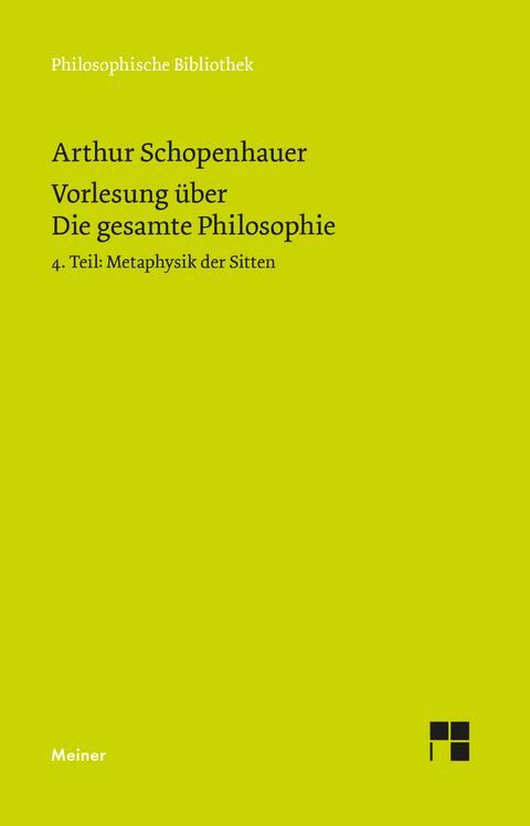 Vorlesung über Die gesamte Philosophie oder die Lehre vom Wesen der Welt und dem menschlichen Geiste, 4. Teil - Arthur Schopenhauer