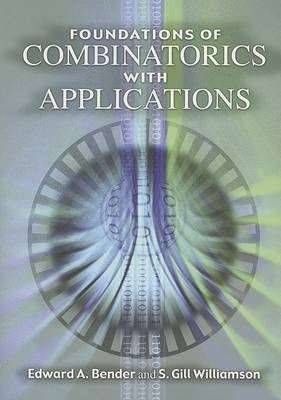 Foundations of Combinatorics with Applications - Edward A Bender; S Gill Williamson