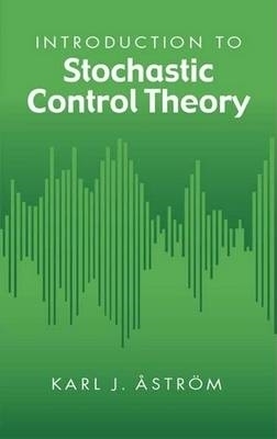 Introduction to Stochastic Control Theory - Karl J Astrom