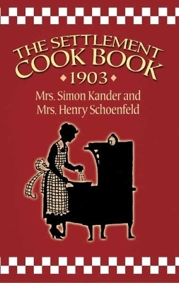 The Settlement Cook Book 1903 - Mrs Kander, Mrs Simon