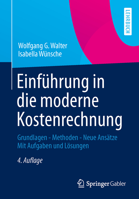 Einführung in die moderne Kostenrechnung - Wolfgang G. Walter, Isabella Wünsche