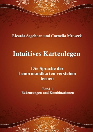 Intuitives Kartenlegen - Ricarda Sagehorn; Cornelia Mroseck
