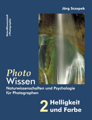 PhotoWissen - 2 Helligkeit und Farbe - Jörg Sczepek