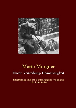 Flucht, Vertreibung, Heimatlosigkeit - Mario Morgner