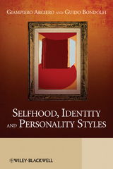 Selfhood, Identity and Personality Styles -  Giampiero Arciero,  Guido Bondolfi
