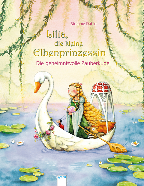 Lilia, die kleine Elbenprinzessin. Die geheimnisvolle Zauberkugel - Stefanie Dahle
