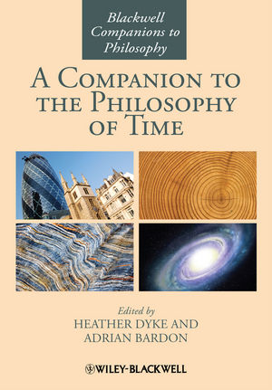 A Companion to the Philosophy of Time - Adrian Bardon; Heather Dyke