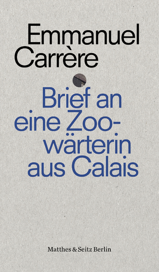 Brief an eine Zoowärterin aus Calais - Emmanuel Carrère