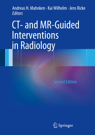 CT- and MR-Guided Interventions in Radiology - Andreas H. Mahnken; Kai E. Wilhelm; Jens Ricke