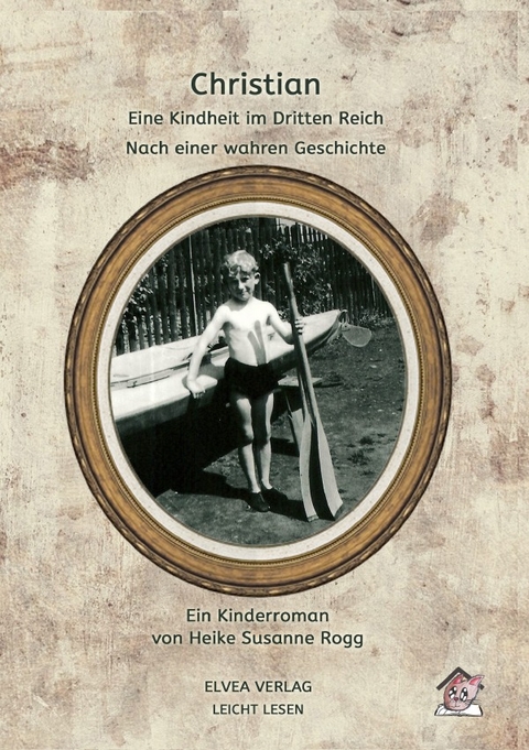 Christian - Eine Kindheit im Dritten Reich - Heike Susanne Rogg