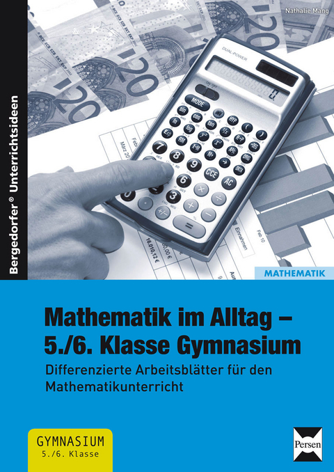 Mathematik im Alltag - 5./6. Klasse Gymnasium - Nathalie Mang