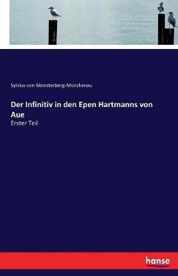 Der Infinitiv in den Epen Hartmanns von Aue - Sylvius von Monsterberg-Münckenau