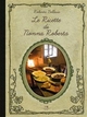 Le ricette di nonna Roberta - Roberta Bellesia