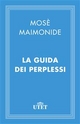 La guida dei perplessi - Mosè Maimonide