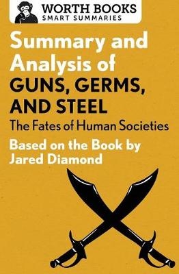 Summary and Analysis of Guns, Germs, and Steel -  Worth Books