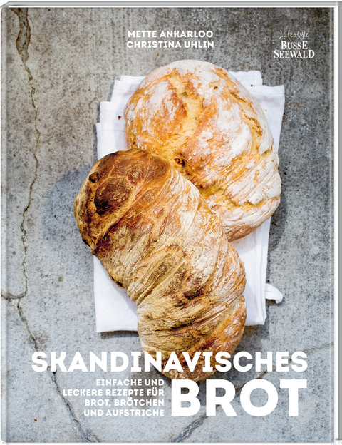 Hygge – Skandinavisches Brot. Einfache und leckere Rezepte für Brot, Brötchen und Aufstriche - Mette Ankarloo
