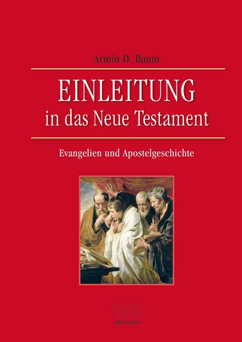 Einleitung in das Neue Testament - Evangelien und Apostelgeschichte - Armin D. Baum
