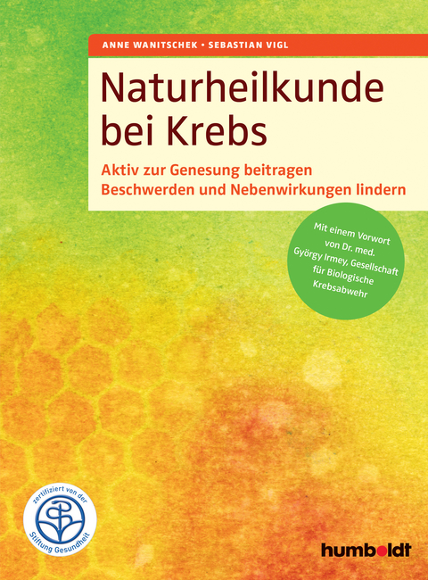 Naturheilkunde bei Krebs - Anne Wanitschek, Sebastian Vigl
