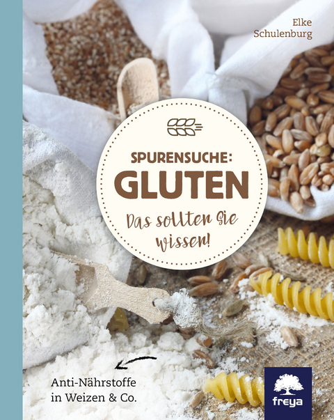 Spurensuche: Gluten - Elke Schulenburg