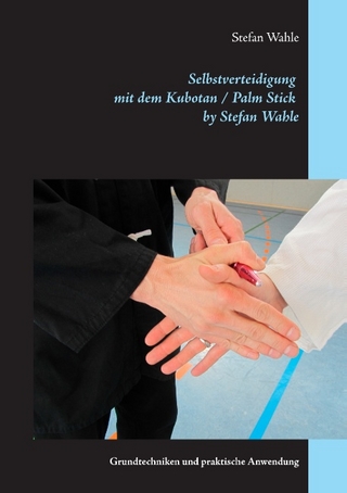 Selbstverteidigung mit dem Kubotan / Palm Stick by Stefan Wahle - Stefan Wahle