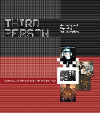 Third Person - Pat Harrigan; Noah Wardrip-Fruin