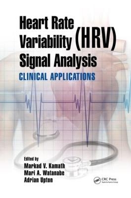 Heart Rate Variability (HRV) Signal Analysis - Markad V. Kamath; Mari Watanabe; Adrian Upton