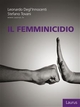 Il femminicidio - Leonardo Degl'Innocenti; Stefano Tovani