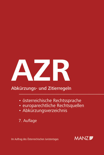 AZR - Abkürzungs- und Zitierregeln der österreichischen Rechtssprache und europarechtlicher Rechtsquellen - 