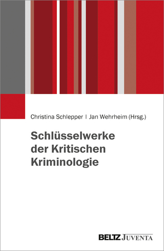Schlüsselwerke der Kritischen Kriminologie - Christina Schlepper; Jan Wehrheim