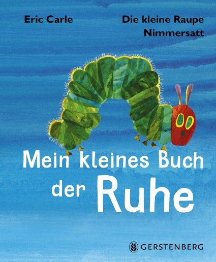 Die kleine Raupe Nimmersatt - Mein kleines Buch der Ruhe - Eric Carle