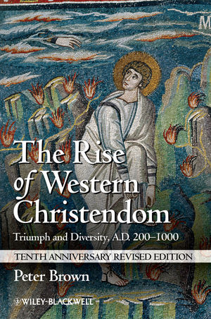 The Rise of Western Christendom - Peter Brown