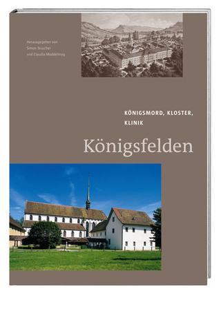 Königsfelden - Simon Teuscher; Claudia Moddelmog