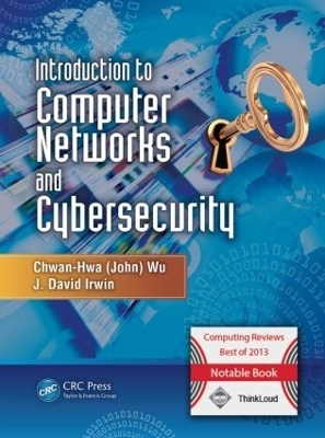 Introduction to Computer Networks and Cybersecurity - Chwan-Hwa (John) Wu; J. David Irwin