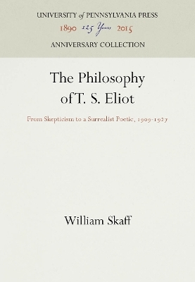 The Philosophy of T. S. Eliot - William Skaff